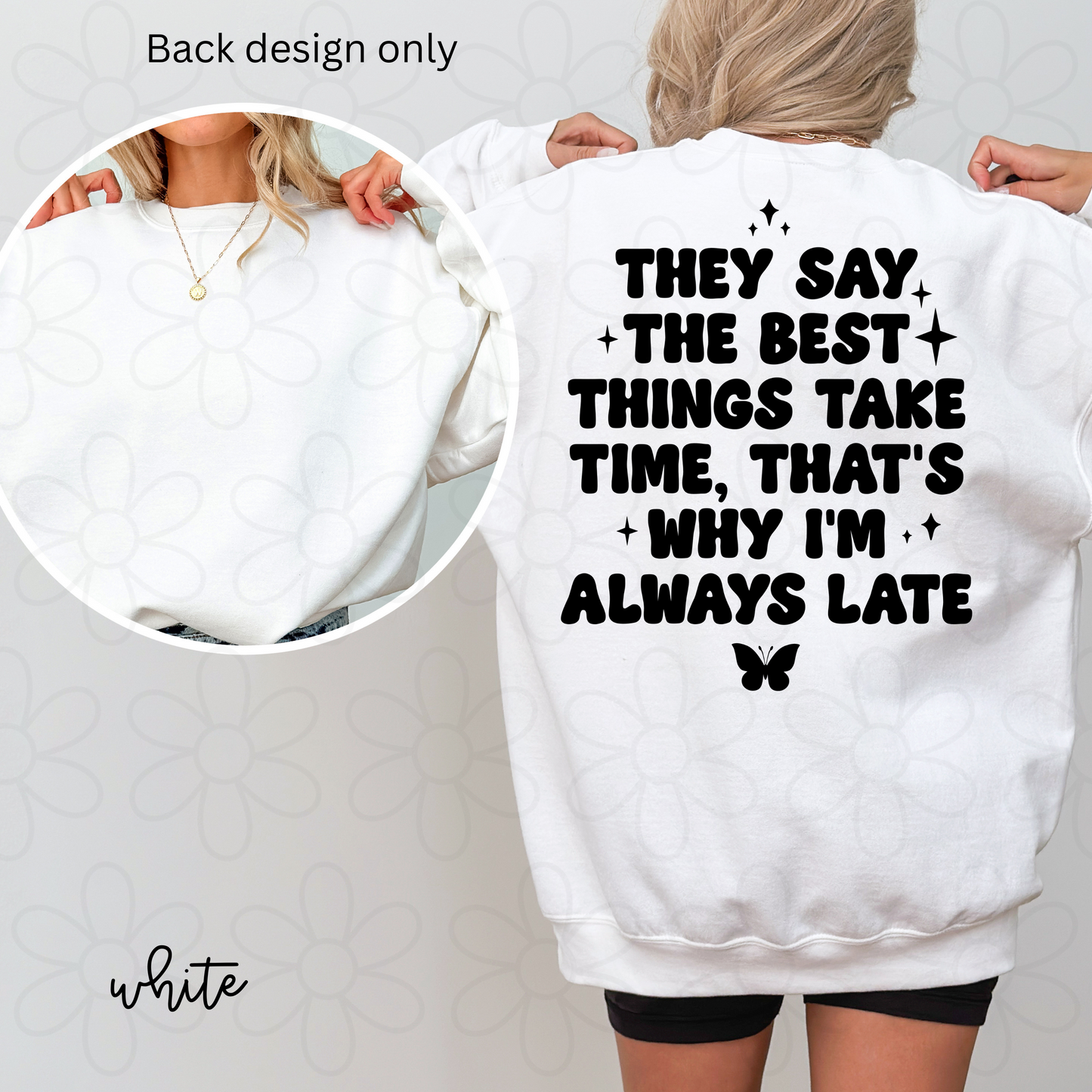 They Say The Best Things Take Time, That's Why I'm Always Late Tee