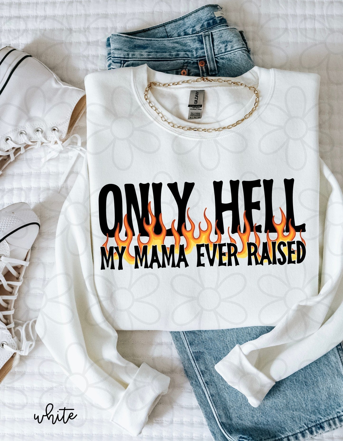 Only Hell My Mama Ever Raised Tee