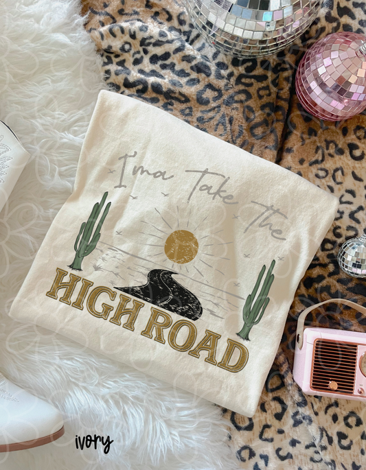 Ima Take The High Road Tee